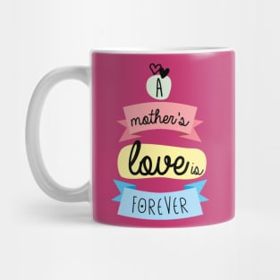 A mother's love is forever Mug